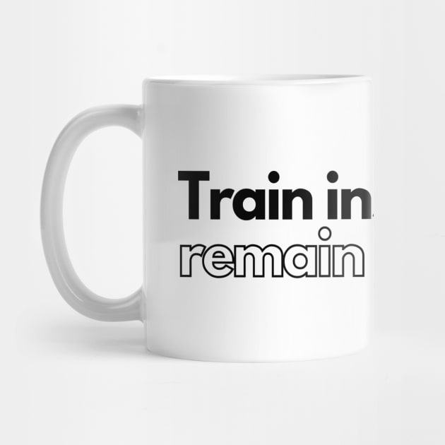 Train insane or remain same. by InspiraPrints